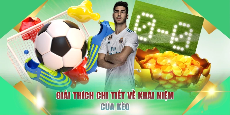 Kèo Rung | Theo Dõi Bóng Lăn Vào Tiền Ẵm Thưởng Khủng 1 Giải thích chi tiết về khái niệm của kèo