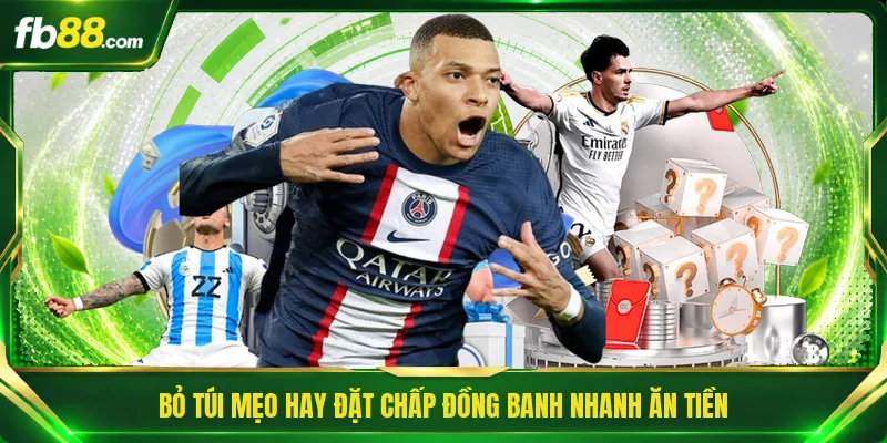 Kèo Chấp Đồng Banh - Bí Quyết Đọc Kèo Nhanh Ăn Tiền Lớn 3 Bỏ túi mẹo hay đặt chấp đồng banh nhanh ăn tiền