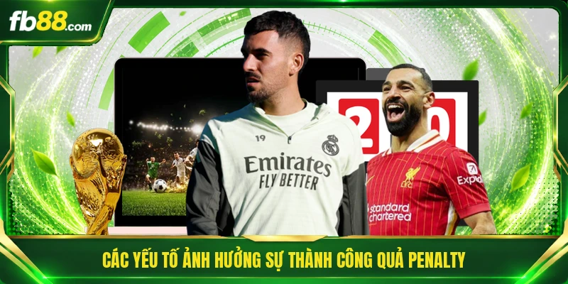 Các yếu tố ảnh hưởng sự thành công quả penalty