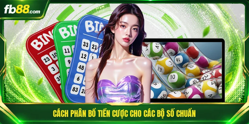 Cách phân bổ tiền cược cho các bộ số chuẩn