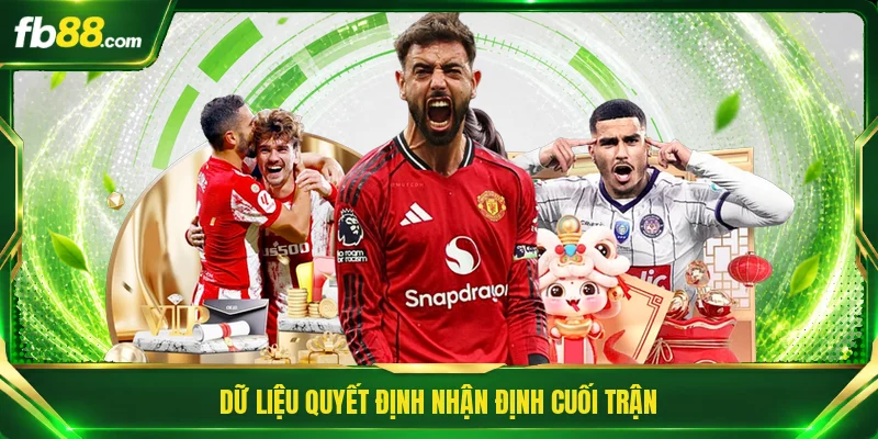 Dữ liệu quyết định nhận định cuối trận