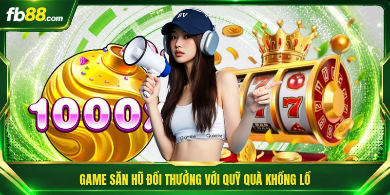 Game Săn Hũ Đổi Thưởng | Cơ Hội Đổi Đời Trong Tầm Tay 1 Game săn hũ đổi thưởng với quỹ quà khổng lồ