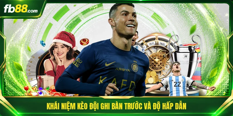 Khái niệm kèo đội ghi bàn trước và độ hấp dẫn