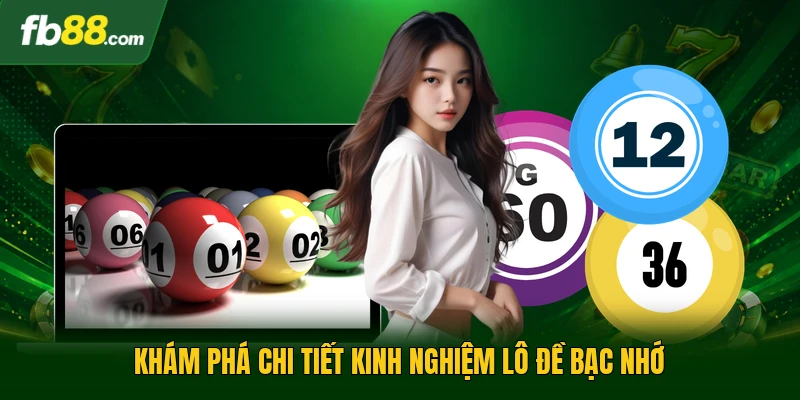 Khám phá chi tiết kinh nghiệm lô đề bạc nhớ