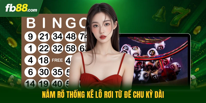 Nắm rõ thống kê lô rơi từ đề chu kỳ dài
