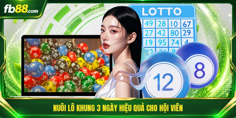 Nuôi lô khung 3 ngày hiệu quả cho hội viên