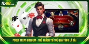 Poker Texas Holdem - Thử Thách Trí Tuệ Qua Từng Lá Bài