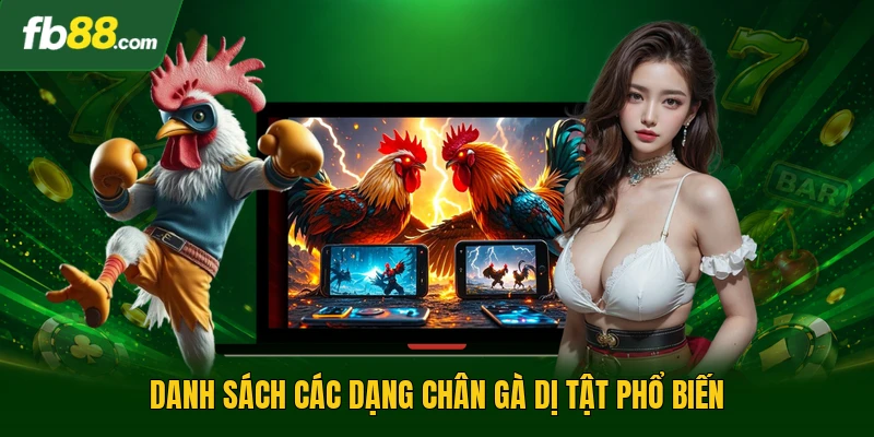 Danh sách các dạng chân gà dị tật phổ biến