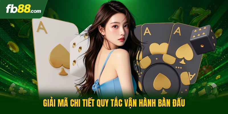 Giải mã chi tiết quy tắc vận hành bàn đấu