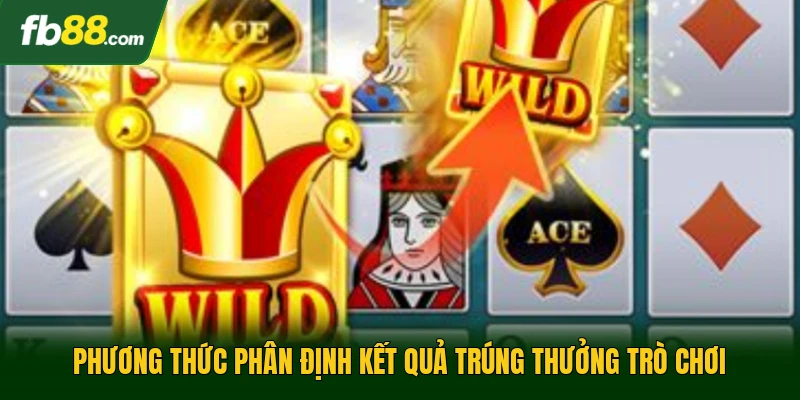 Nổ Hũ Siêu Cấp Ace - Lựa Chọn Giải Trí Online Thế Hệ Mới 2 Phương thức phân định kết quả trúng thưởng trò chơi