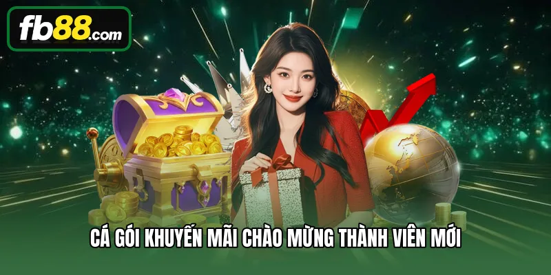 Cá gói khuyến mãi chào mừng thành viên mới