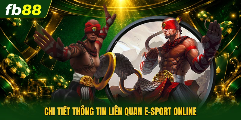 Chi tiết thông tin liên quan E-Sport online