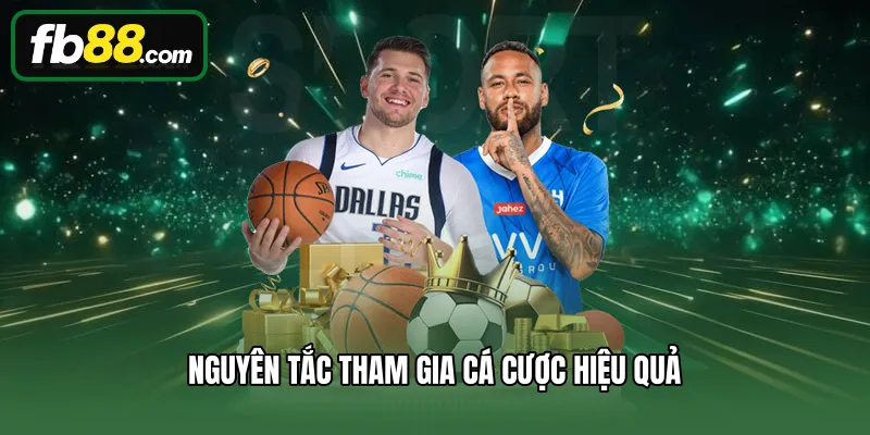 Nguyên tắc tham gia cá cược hiệu quả