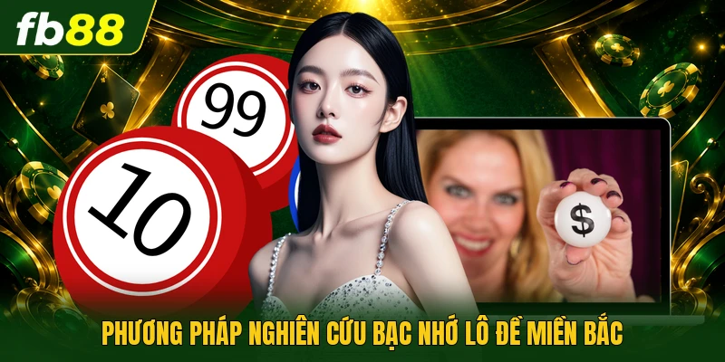 Phương pháp nghiên cứu bạc nhớ lô đề miền bắc