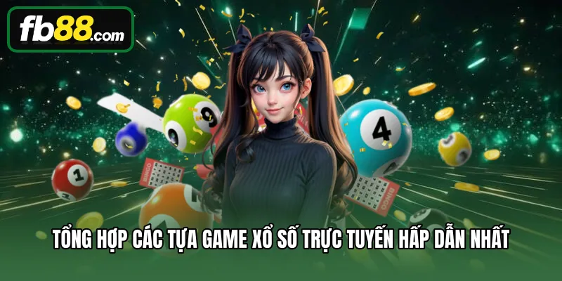 Tổng hợp các tựa game xổ số trực tuyến hấp dẫn nhất