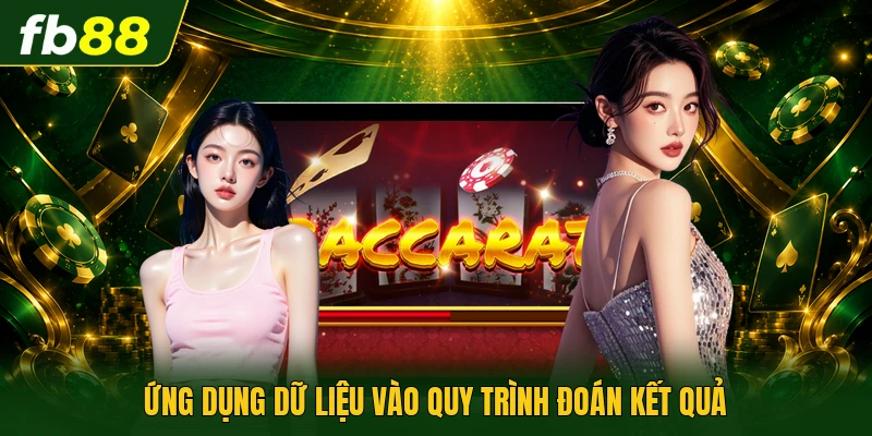 Ứng dụng dữ liệu vào quy trình đoán kết quả