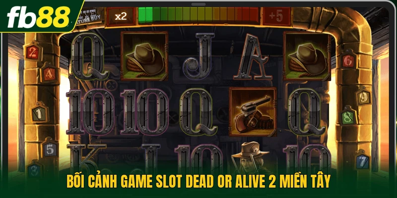 Bối cảnh game slot Dead or Alive 2 miền Tây