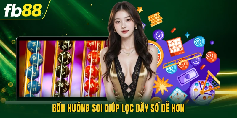 Bốn hướng soi giúp lọc dãy số dễ hơn