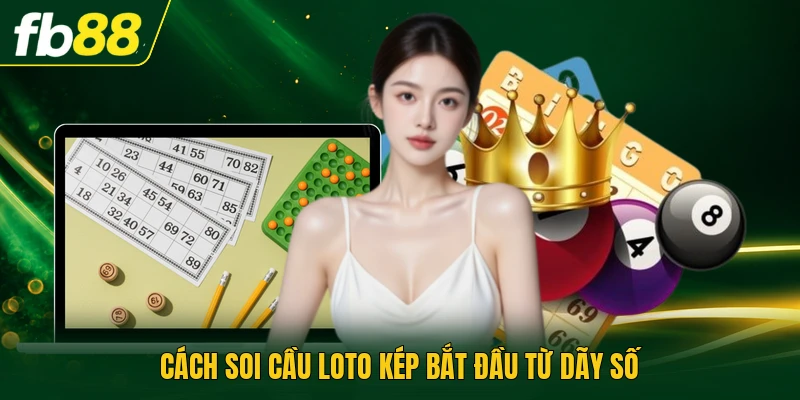 Cách soi cầu loto kép bắt đầu từ dãy số