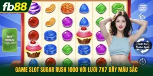 Game Slot Sugar Rush 1000 Với Lưới 7x7 Đầy Màu Sắc