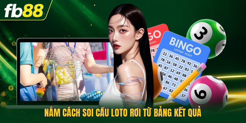 Nắm cách soi cầu loto rơi từ bảng kết quả