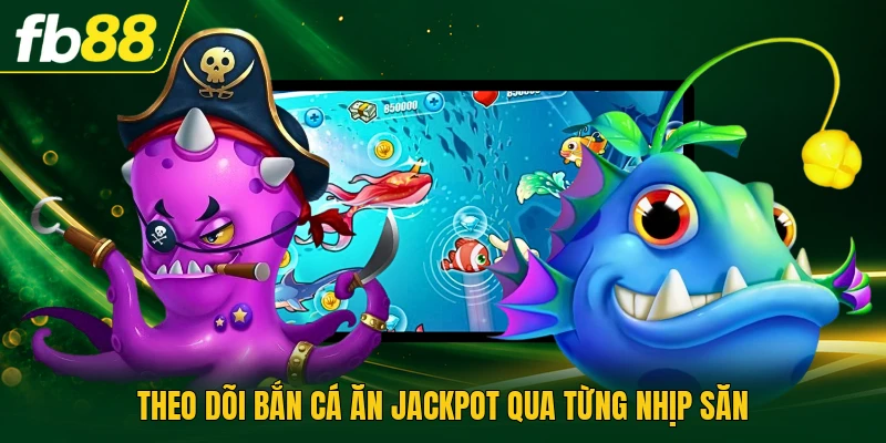 Bắn Cá Ăn Jackpot Theo Dõi Thanh Năng Lượng Đặc Biệt 2026 1 Theo dõi bắn cá ăn jackpot qua từng nhịp săn