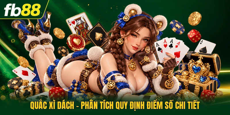 Quắc Xì Dách - Phân Tích Quy Định Điểm Số Chi Tiết