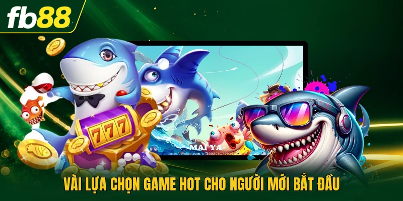 Top Game Bắn Cá Đổi Thưởng - Các Trò Đáng Thử Nhất 2 Vài lựa chọn game hot cho người mới bắt đầu